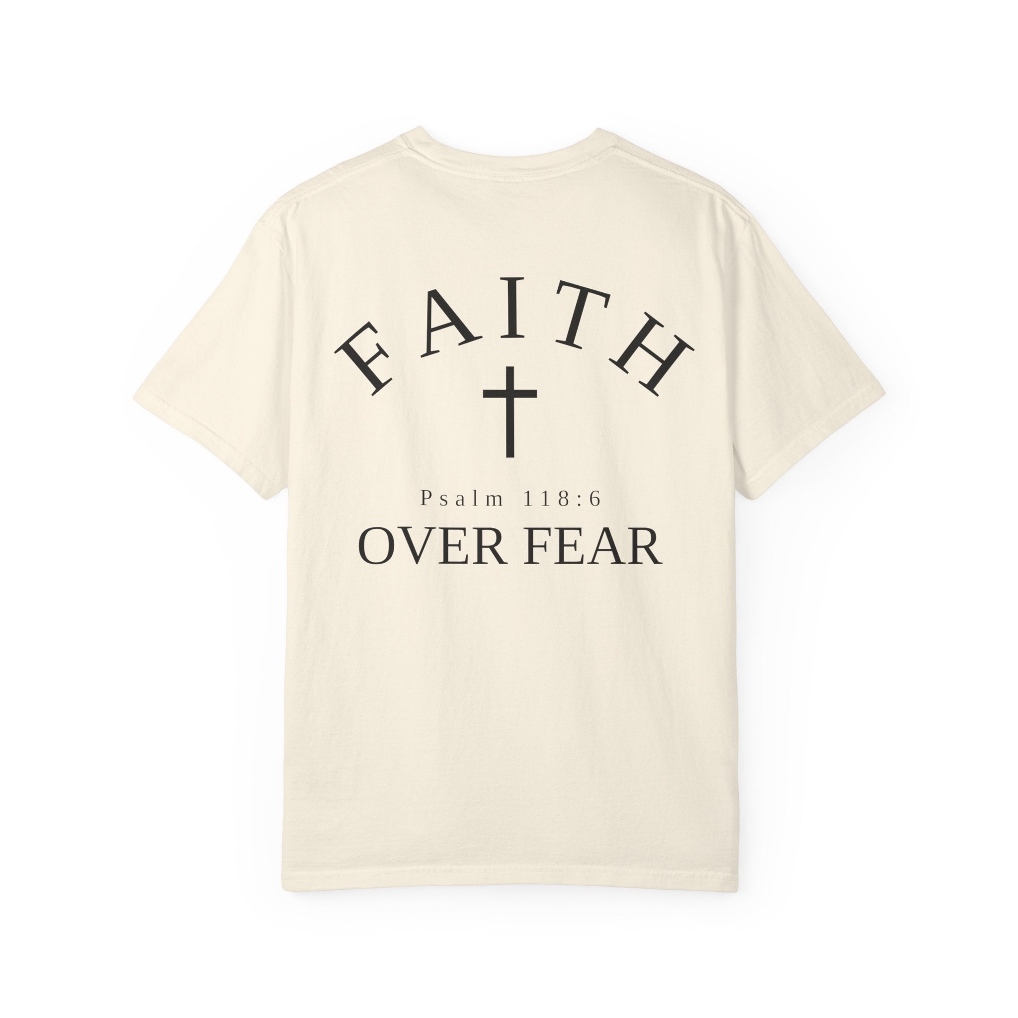 Faith Over Fear T-Shirt — "Faith" Cross Design (Psalm 118:6)