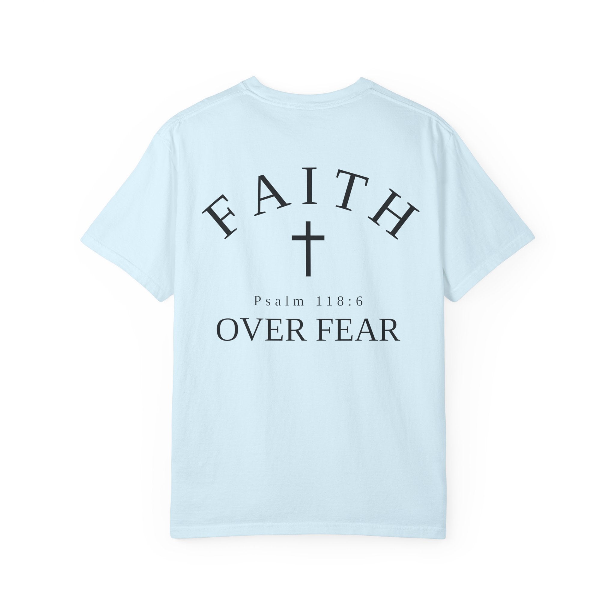 Faith Over Fear T-Shirt — "Faith" Cross Design (Psalm 118:6)
