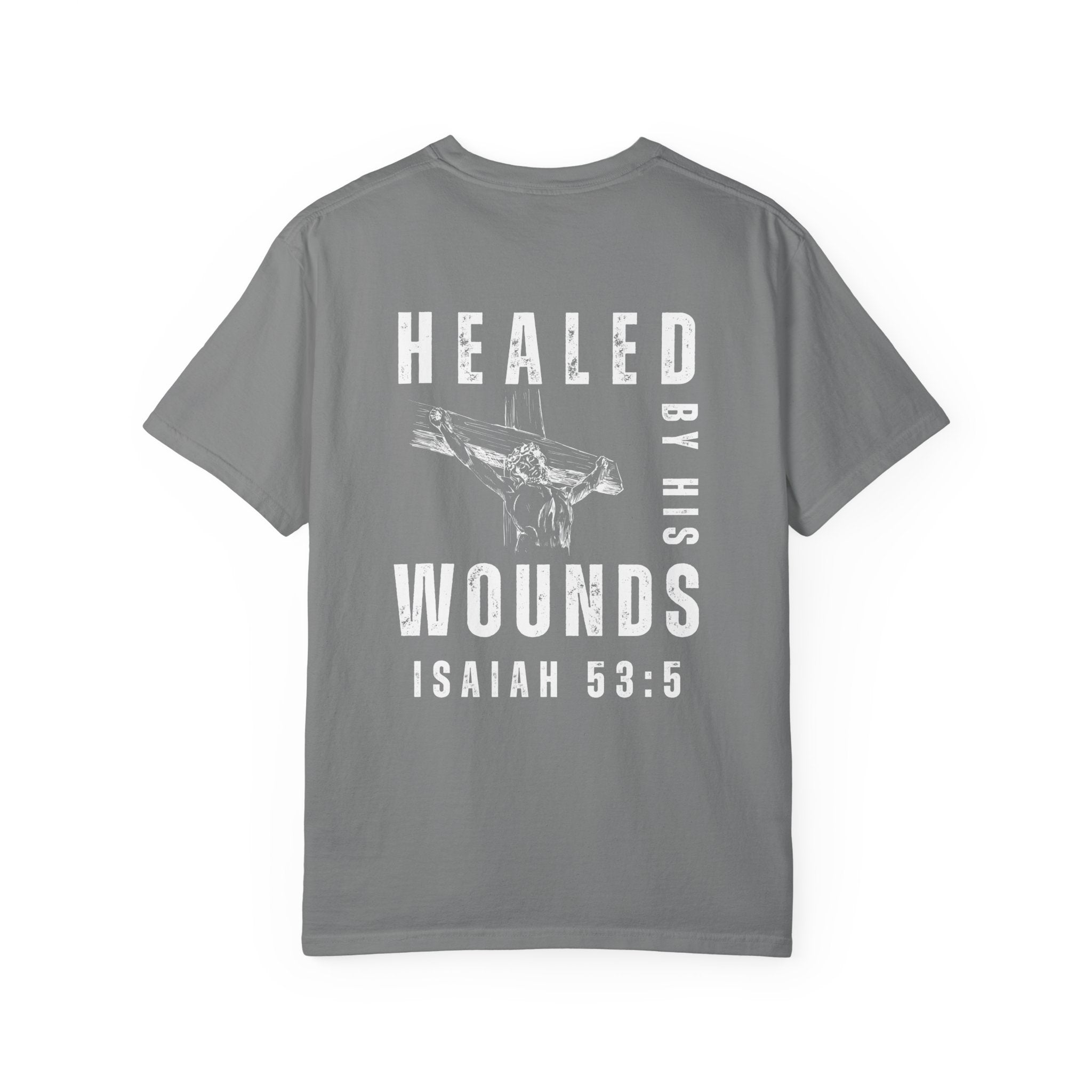 Healed by His Wounds Isaiah 53:5 T-Shirt