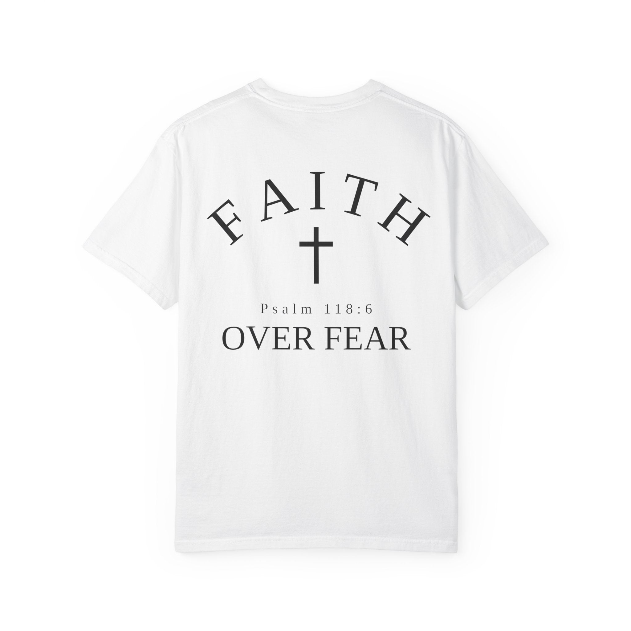 Faith Over Fear T-Shirt — "Faith" Cross Design (Psalm 118:6)
