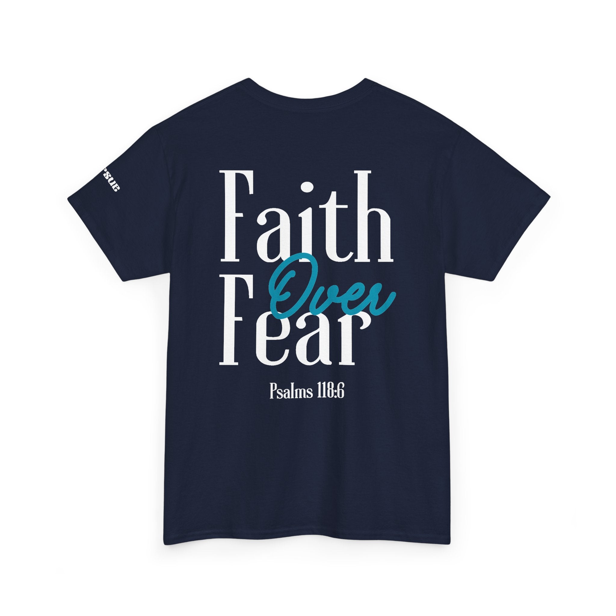 Faith Over Fear Tee — Christian Cross Graphic T-Shirt (Psalms 118)
