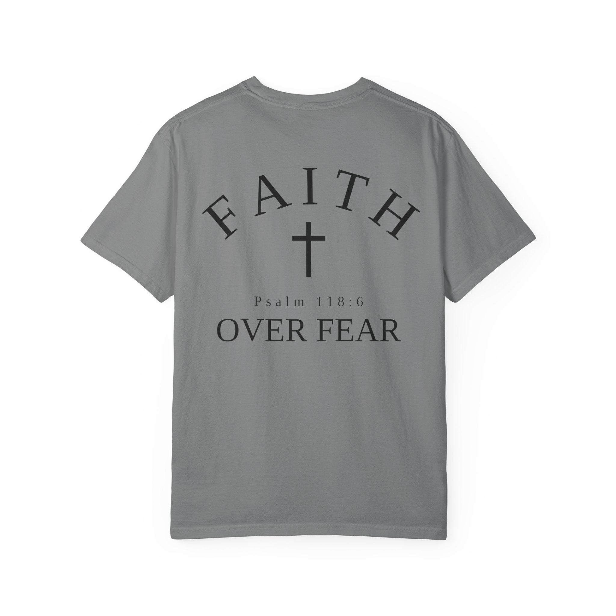 Faith Over Fear T-Shirt — "Faith" Cross Design (Psalm 118:6)