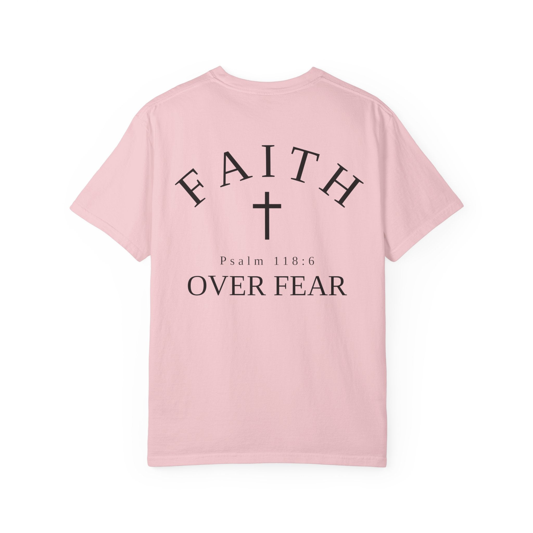 Faith Over Fear T-Shirt — "Faith" Cross Design (Psalm 118:6)