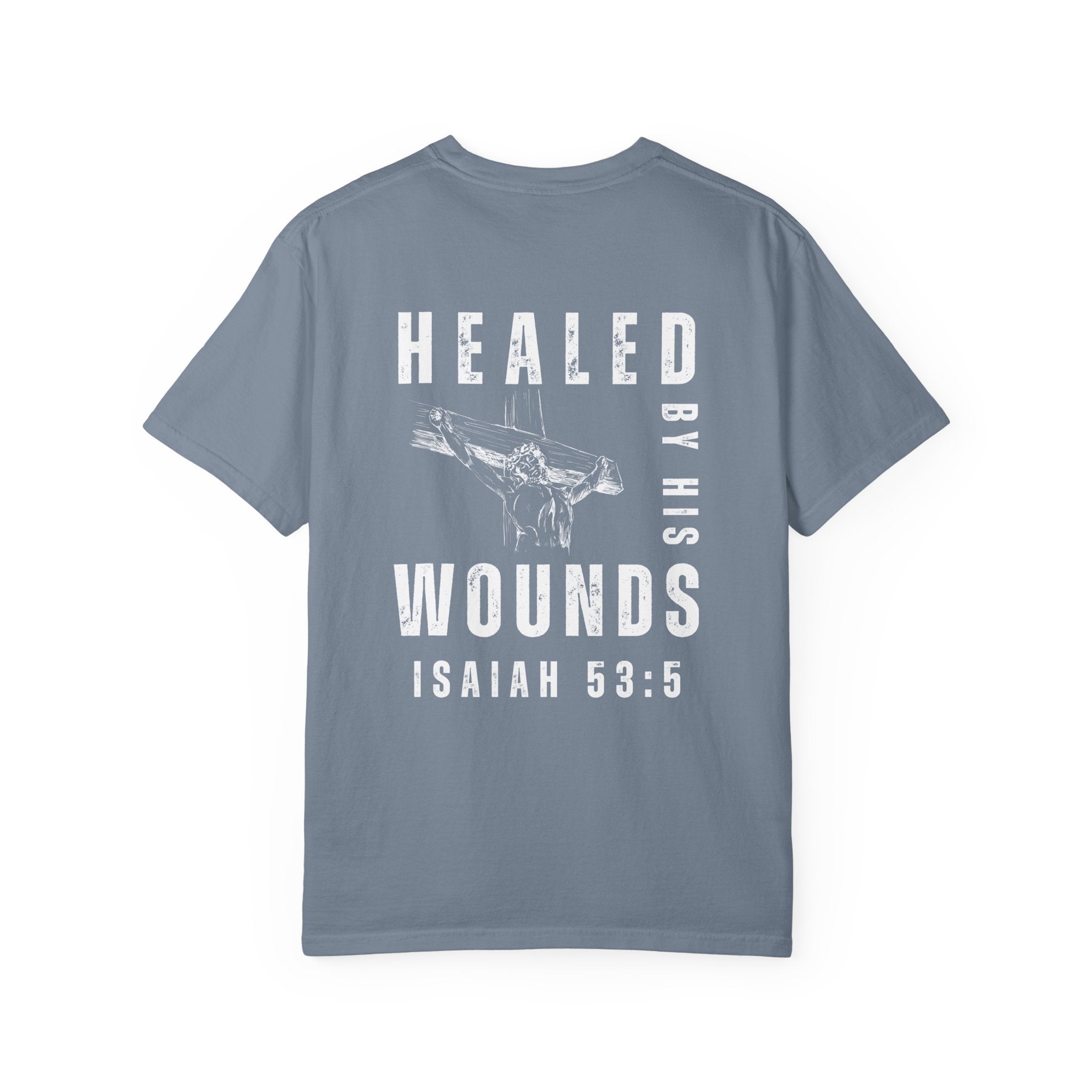 Healed by His Wounds Isaiah 53:5 T-Shirt