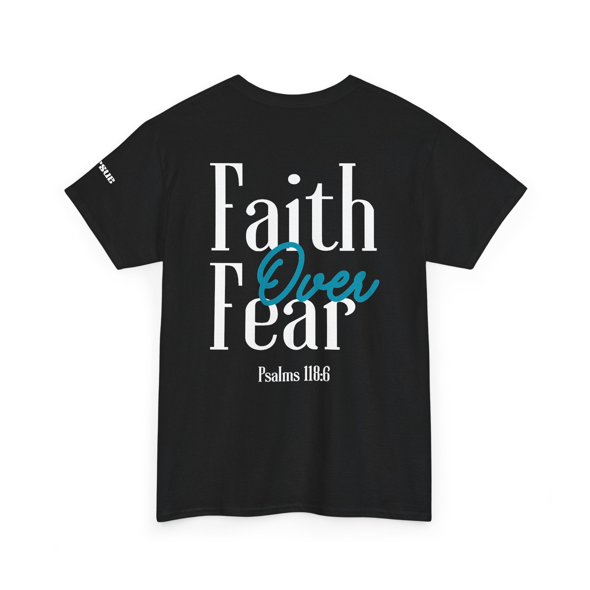 Faith Over Fear Tee — Christian Cross Graphic T-Shirt (Psalms 118)
