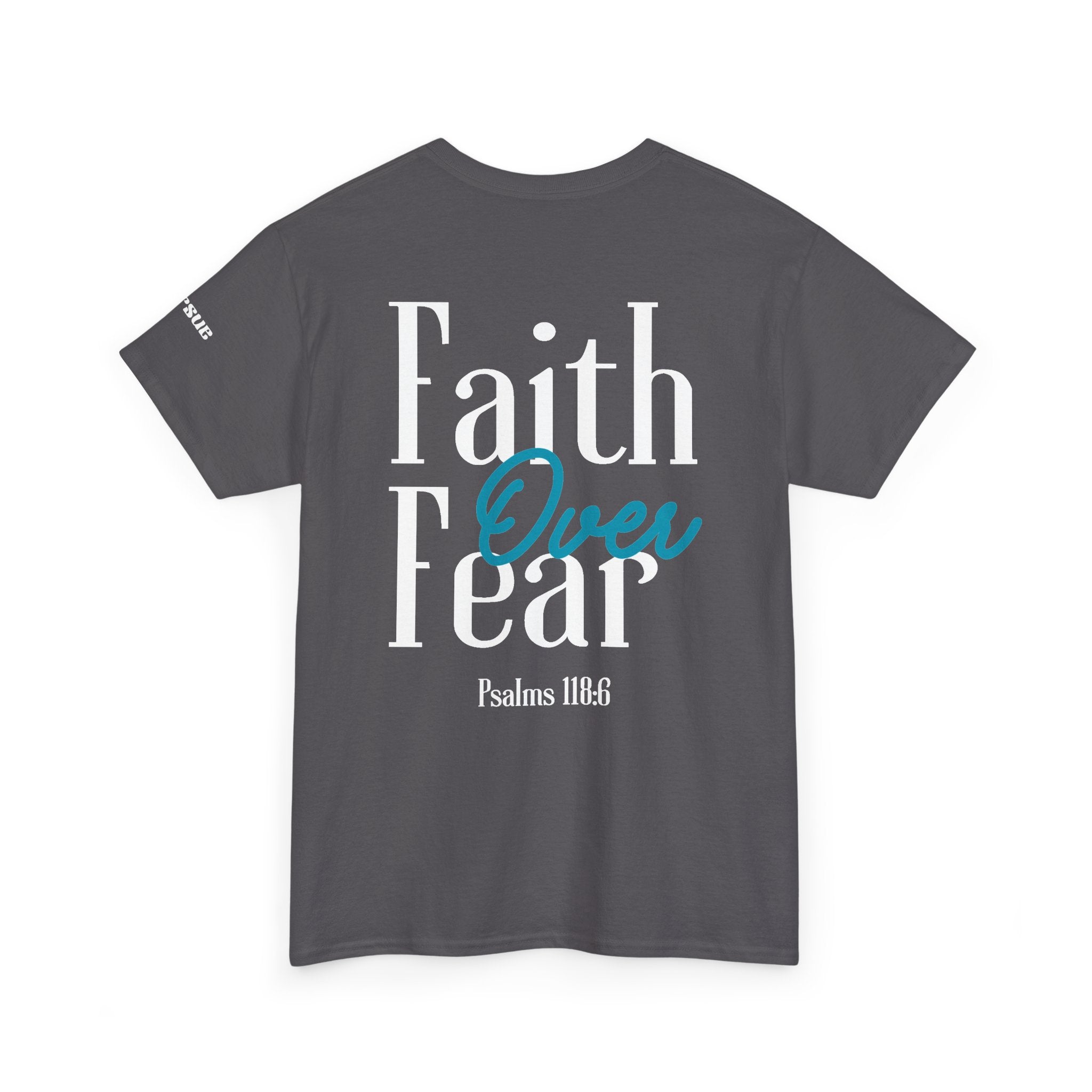 Faith Over Fear Tee — Christian Cross Graphic T-Shirt (Psalms 118)